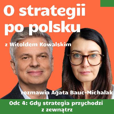 E04: Gdy strategia przychodzi z zewnątrz - Witold Kowalski