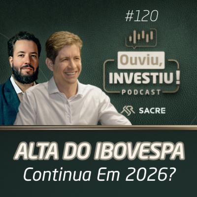 Alta do Ibovespa: 2026 será o ano dos altos lucros em Renda Variável? | Ouviu, Investiu! #EP120 Alta do Ibovespa: 2026 será o ano dos altos lucros em Renda Variável? | Ouviu, Investiu! #EP120