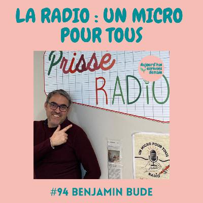 #94 La radio : un micro pour tous | Benjamin Bude #94 La radio : un micro pour tous | Benjamin Bude