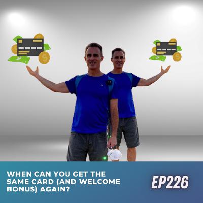 When can you get the same card (and welcome bonus) again? | Ep226 | 10-28-23 When can you get the same card (and welcome bonus) again? | Ep226 | 10-28-23