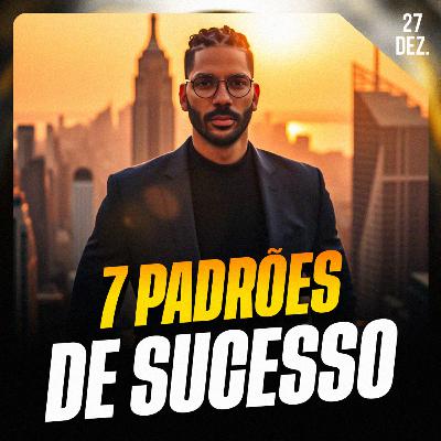 7 PADRÕES DO SUCESSO | Ponto de Vista 27/dez 7 PADRÕES DO SUCESSO | Ponto de Vista 27/dez