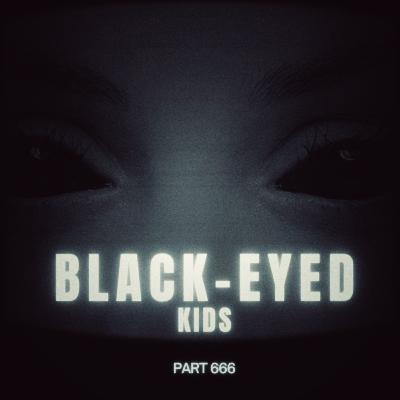 S7 E3 | Black-Eyed Kids Part 666